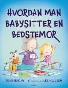 Hvordan man babysitter en bedstemor af Jean Reagan