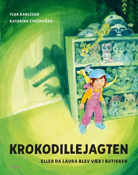 Krokodillejagten - eller da Laura blev væk i butikken af Ylva Karlsson