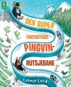 Den super fantastiske pingvinrutsjebane af Leonie Lord