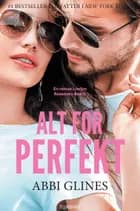 Alt for perfekt af Abbi Glines