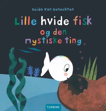Lille hvide fisk og den mystiske ting af Guido Van Genechten