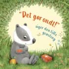 “Det gør ondt!” siger den lille grævling af Constanze von Kitzing