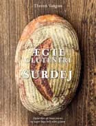 Ægte glutenfri surdej af Theresa Vangsøe