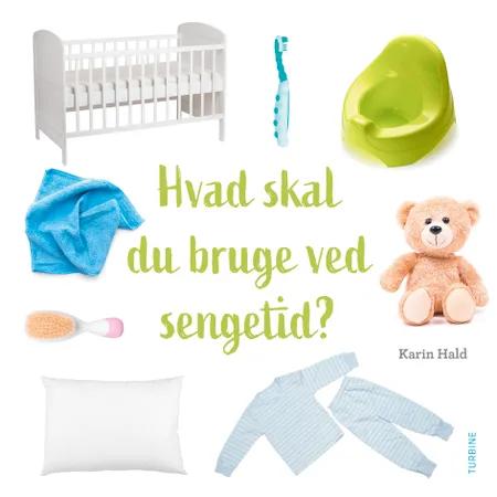 Hvad skal du bruge ved sengetid? af Karin Hald