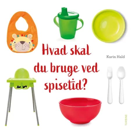 Hvad skal du bruge ved spisetid? af Karin Hald