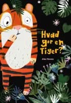 Hvad gør en tiger? af Alex Howes