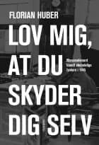Lov mig, at du skyder dig selv af Florian Huber