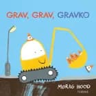 Grav, grav, gravko af Morag Hood