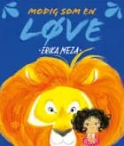 Modig som en løve af Erika Meza