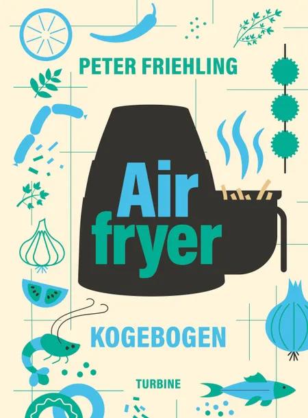 Airfryer-kogebogen af Peter Friehling