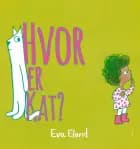 Hvor er Kat? af Eva Eland
