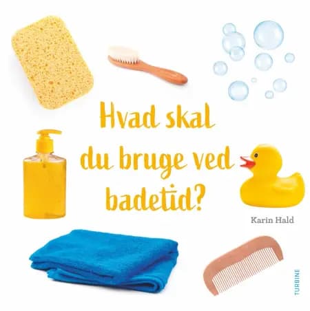 Hvad skal du bruge ved badetid? af Karin Hald