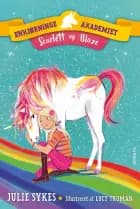 Enhjørningeakademiet - Scarlett og Blaze af Julie Sykes