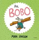 Av, Bobo af Maya Jönsson