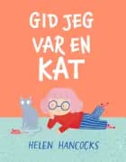 Gid jeg var en kat af Helen Hancocks