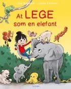 At lege som en elefant af Lisa Ragvals
