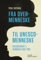 Fra overmenneske til UNESCO-menneske af Poul Duedahl