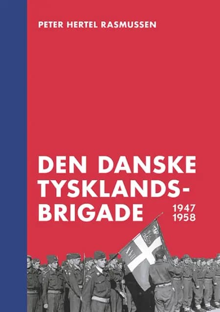 Den danske Tysklandsbrigade 1947-1958 af Peter Hertel Rasmussen