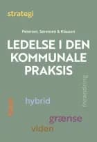 Ledelse i den kommunale praksis af Lis Holm Petersen, Kurt Klaudi Klausen og Peter Sørensen
