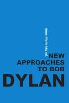 New approaches to Bob Dylan af Jonathan Hodgers, Rita Felski og Alastair Morrison