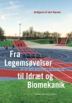 Fra Legemsøvelser til Idræt og Biomekanik