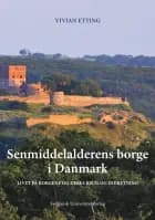 Senmiddelalderens borge i Danmark af Vivian Etting