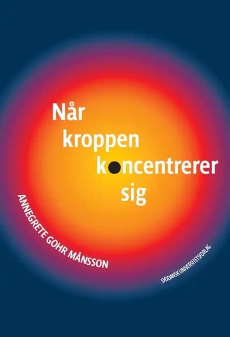 Når kroppen koncentrerer sig af Annegrete Gohr Månsson