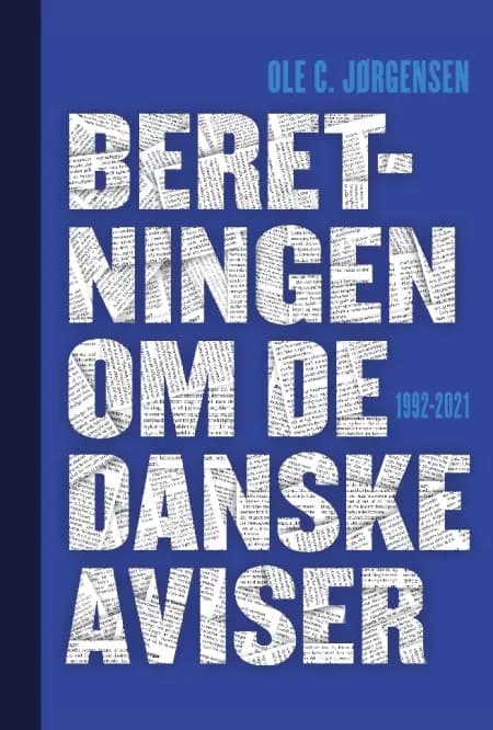 Beretningen om de danske aviser 1992-2021 (bd. 1-2) af Ole C. Jørgensen