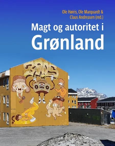Magt og autoritet i Grønland af Ole Høiris