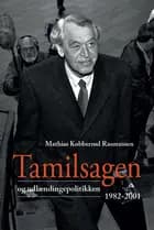 Tamilsagen og udlændingepolitikken 1982-2001 af Mathias Kobberrød Rasmussen