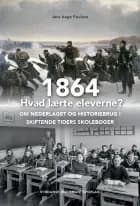 1864 - Hvad lærte eleverne? af Jens Aage Poulsen