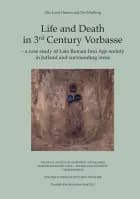 Life and Death in 3rd Century Vorbasse, vol. I-II af Ulla Lund Hansen og Per Ethelberg