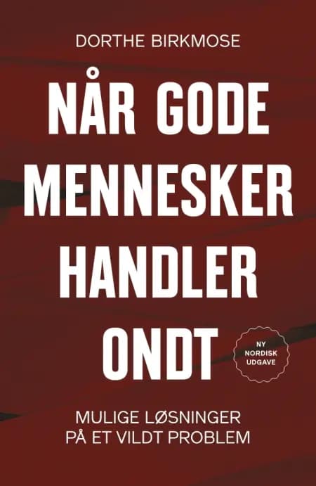 Når gode mennesker handler ondt af Dorthe Birkmose