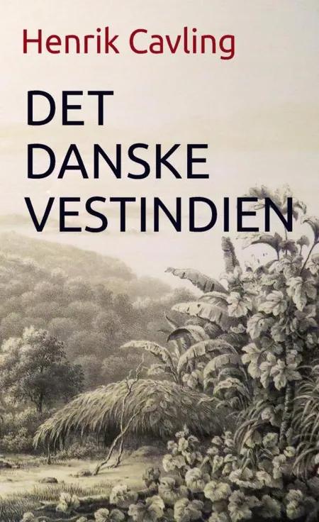 Det danske Vestindien af Henrik Cavling