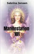 Manifestation 101 af Sabrina Jensen