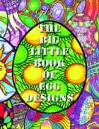 The Big Little Book of Egg Designs af Johanna Ans