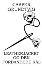 Leatherjacket og den forbandede nål af CASPER GRUNDTVIG