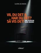 Vil du det & har du det? Så vis det! af Glenn Jacobsen