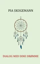 Dialog med dine drømme af Pia Skogemann