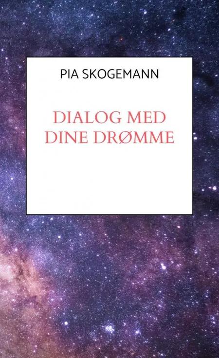 Dialog med dine drømme af Pia Skogemann