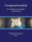 Forsøgsdyrkundskab - En håndbog om forsøgsdyr og dyreforsøg af Grete Østergaard, Dorte Bratbo Sørensen og Klas Abelson