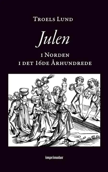 Julen i Norden i det 16de Århundrede af Troels Lund