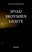 Hvad skovsøen gemte af Palle Rosenkrantz