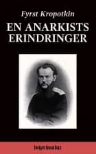 En Anarkists Erindringer af Fyrst Kropotkin