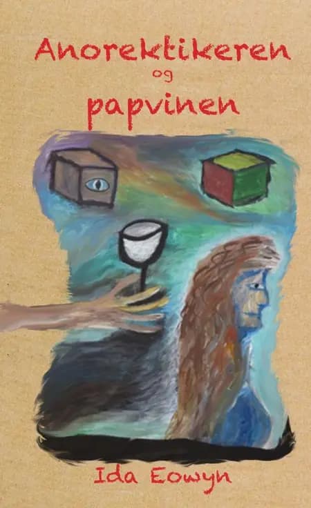 Anorektikeren og papvinen af Ida Eowyn