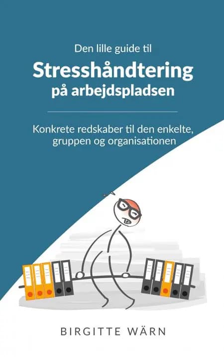 Den lille guide til stresshåndtering på arbejdspladsen af Birgitte Wärn