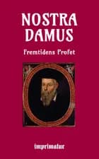 Nostradamus fremtidens profet af Peter Eliot Juhl