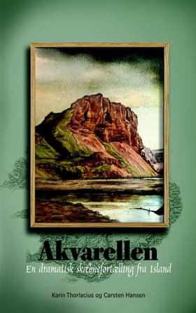 Akvarellen - en dramatisk skæbnefortælling fra Island af Karin Thorlacius Carsten Hansen