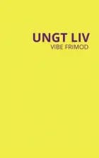 UNGT LIV af Vibe Frimod