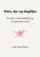 Data, dyr og dagliljer af Lisel Vad Olsson